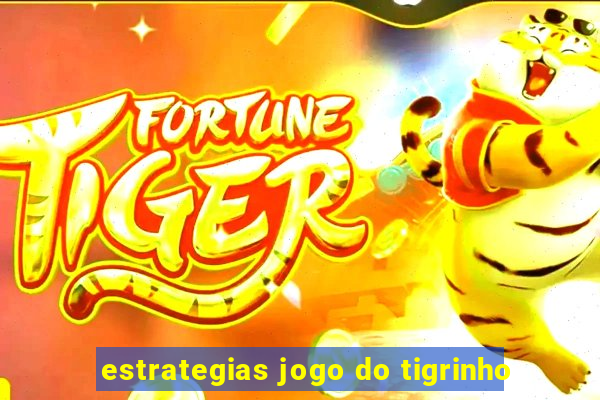 estrategias jogo do tigrinho